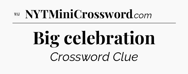 Big celebration - WSJ Crossword