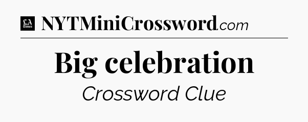 Big celebration - LA Times Crossword