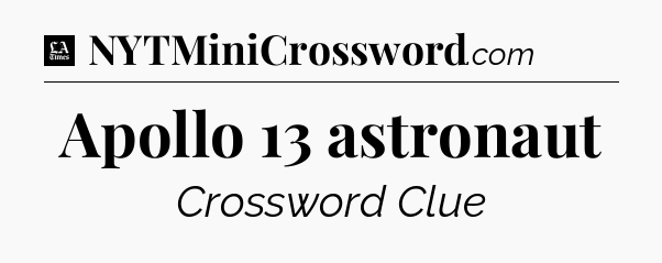 Apollo 13 astronaut - LA Times Crossword
