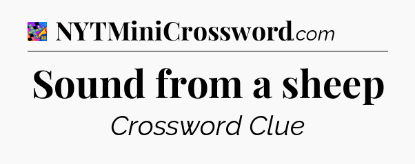 Sound from a sheep Crossword Clue