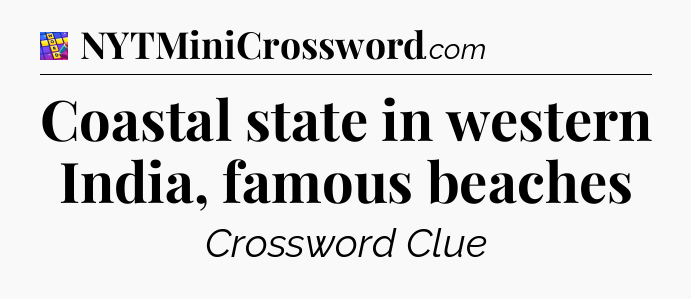 Coastal state in western India, famous beaches Codycross