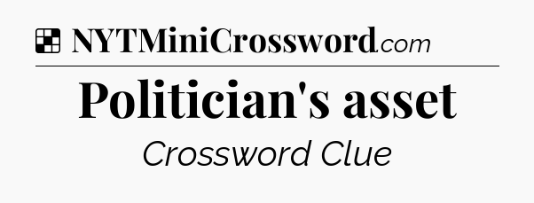 Solution: Politician's asset - NYT Crossword