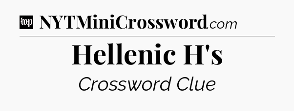 Hellenic H's Crossword Clue