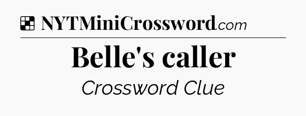 Solution: Belle's caller - NYT Crossword