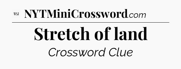 Stretch of land - WSJ Crossword