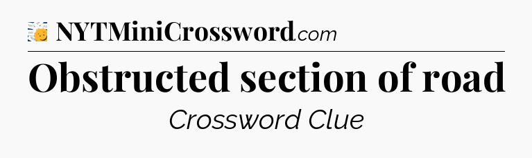 Obstructed section of road - 7 Little Words