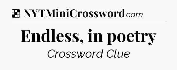Solution: Endless, in poetry - NYT Crossword
