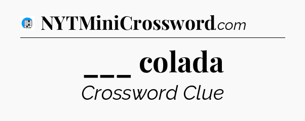 ___ colada Crossword Clue