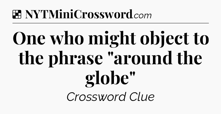 Solution: One who might object to the phrase 