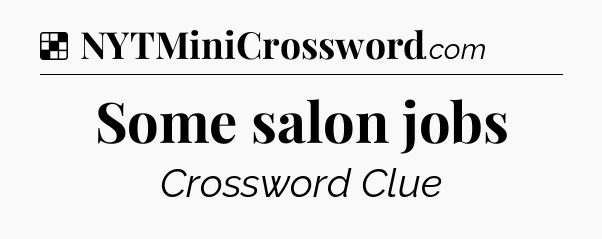Solution: Some salon jobs - NYT Crossword