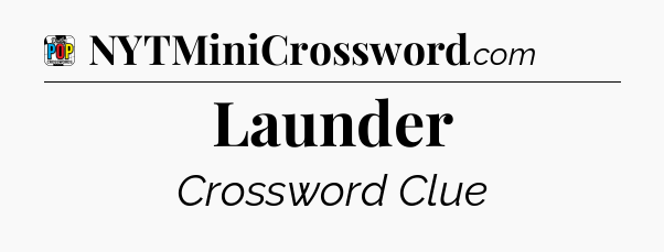Launder Crossword Clue