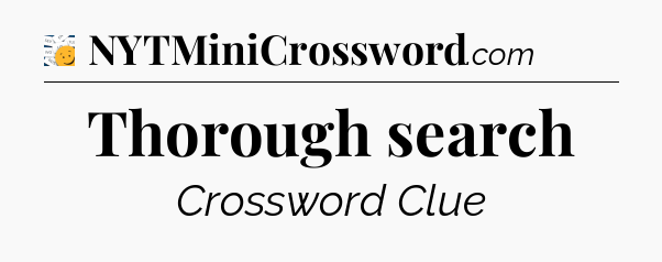 Thorough search - 7 Little Words