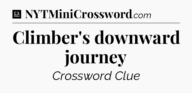 Climber's downward journey - LA Times Crossword