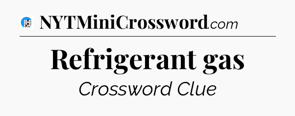 Refrigerant gas Crossword Clue