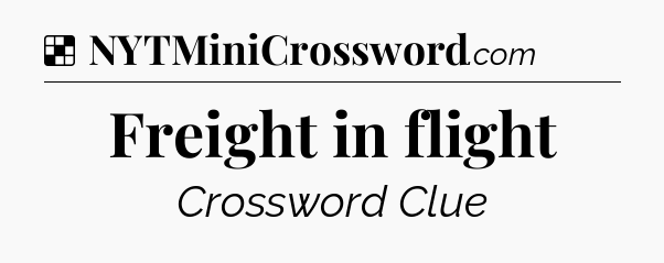 Solution: Freight in flight - NYT Crossword