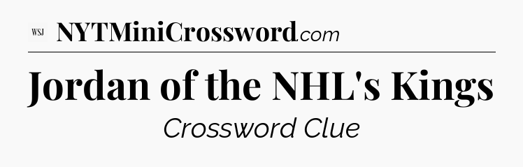 Jordan of the NHL's Kings - WSJ Crossword