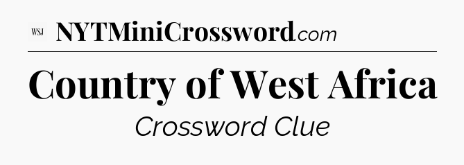 Country of West Africa - WSJ Crossword