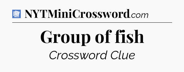 Group of fish Puzzle Page Crossword Clue