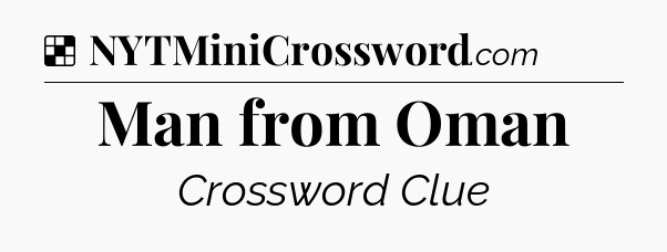 Solution: Man from Oman - NYT Crossword