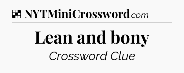 Solution: Lean and bony - NYT Crossword