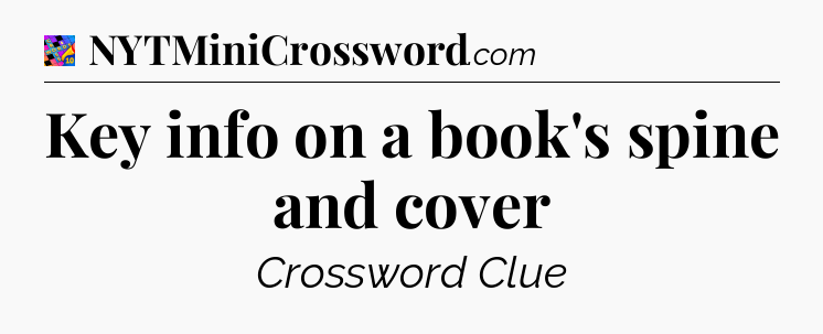 Key info on a book's spine and cover Crossword Clue
