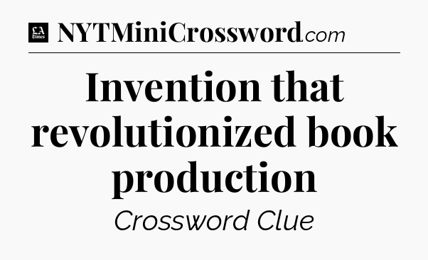 Invention that revolutionized book production - LA Times Crossword