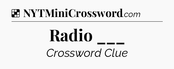 Solution: Radio ___ - NYT Crossword