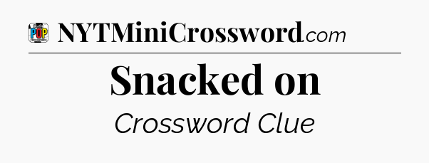 Snacked on Crossword Clue