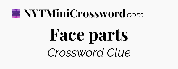 Face parts - Thomas Joseph Crossword