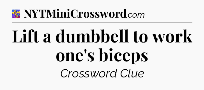 Lift a dumbbell to work one's biceps Codycross