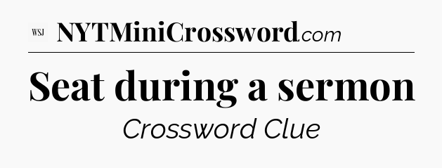 Seat during a sermon - WSJ Crossword