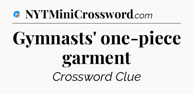 Gymnasts' one-piece garment Crossword Clue