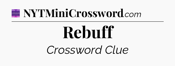 Rebuff - Thomas Joseph Crossword