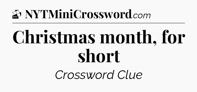 Christmas month, for short - Daily Themed Classic Crossword