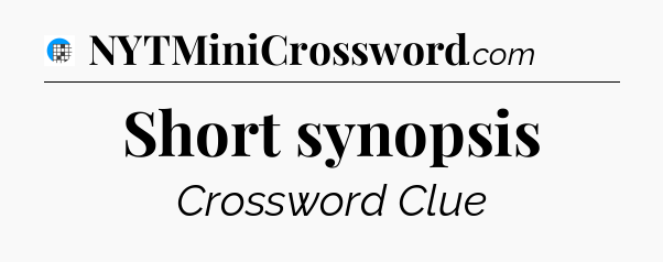 Short synopsis Crossword Clue