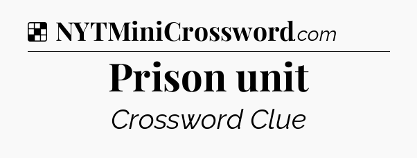 Solution: Prison unit - NYT Crossword