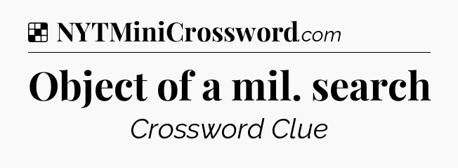Solution: Object of a mil. search - NYT Crossword