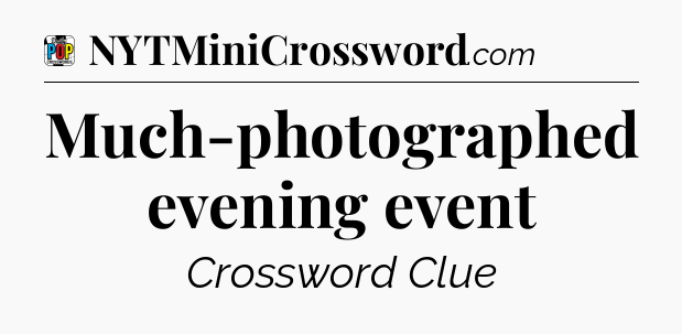 Much-photographed evening event Crossword Clue