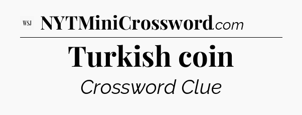 Turkish coin - WSJ Crossword