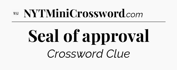 Seal of approval - WSJ Crossword