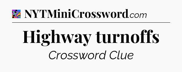 Highway turnoffs Crossword Clue
