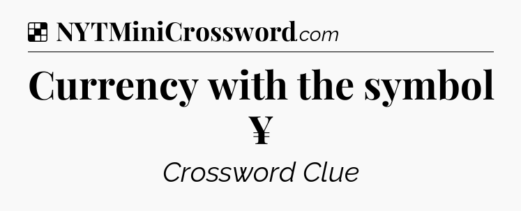 Solution: Currency with the symbol ¥ - NYT Crossword