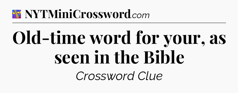 Old-time word for your, as seen in the Bible Codycross