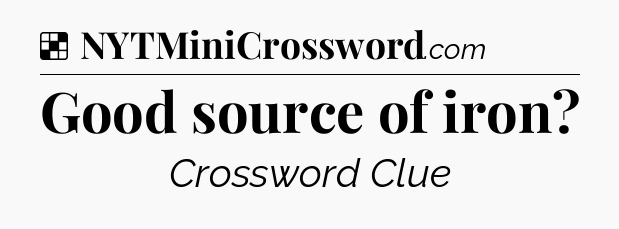 Solution: Good source of iron - NYT Crossword