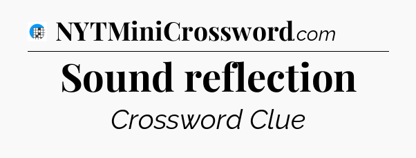 Sound reflection Crossword Clue