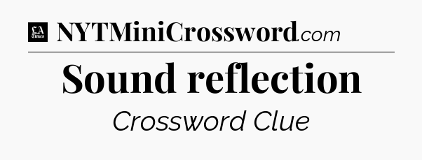Sound reflection - LA Times Crossword