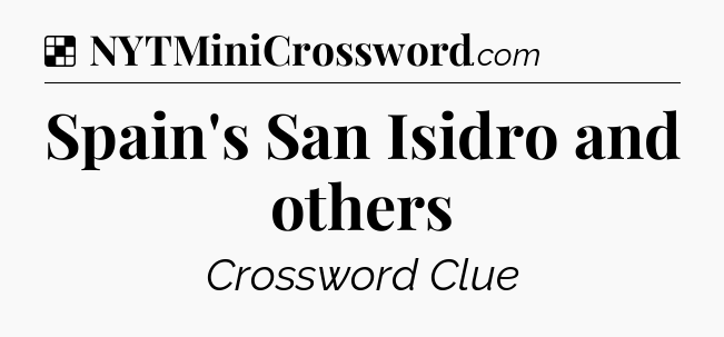 Solution: Spain's San Isidro and others - NYT Crossword