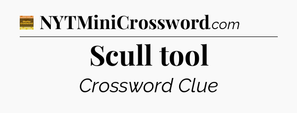 Scull tool - Eugene Sheffer Crossword