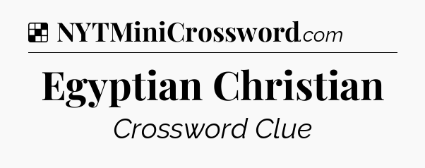 Solution: Egyptian Christian - NYT Crossword