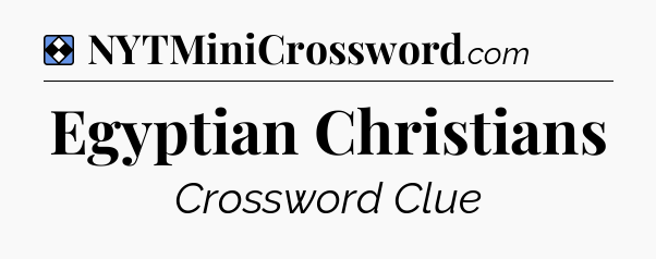 Solution: Egyptian Christians - NYT Mini Crossword